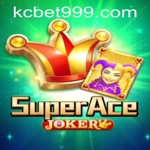Descubra o Fascinante Mundo de SuperAceJoker com KCBET.COM